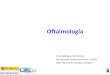 Oftalmología - iQodificaiqodifica.com/wp-content/uploads/2017/03/CURSO_OFTALMOLOGIA.pdf · diámetro y está formado por el globo ocular y los anejos. El segmento anterior: La conjuntiva,