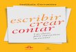 Escribir crear contar - planetadelibros.com · De la mano del Instituto Cervantes, este libro nos muestra ... las distintas formas de enfocar un relato, cómo llegar a ... piezas