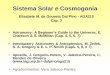 Sistema Solar e Cosmogonia - astroweb.iag.usp.brastroweb.iag.usp.br/~dalpino/AGA215/NOTAS-DE-AULA/SSolar-Bete.pdf · Sol, 8 Planetas + Plutão, ... Terrestres (teluricos): Mercúrio,