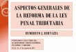 ASPECTOS GENERALES DE LA REFORMA DE LA LEY PENAL TRIBUTARIA · apropiación indebida de seguridad social (Art. 9, LPT), ... de impunidad por aplicación retroactiva de la nueva ley