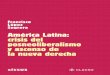 AMÉRICA LATINA: ASCENSO DE LA NUEVA DERECHA · López Segrera, Francisco América Latina : crisis del posneoliberalismo y ascenso de la nueva derecha / Francisco López Segrera