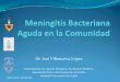 Espero NO - reeme.arizona.edu Bacteriana Aguda... · Definición La meningitis bacteriana aguda es definida como una infección supurativa aguda en el espacio subaracnoideo, acompañada