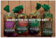 PRODUCTOS DE MAÍZ TIO BETO · Nuestros productos son elaborados en base a selección y experiencia, a través de un delicado proceso que ... ingredientes naturales, desde maíz hasta