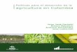 Políticas para el desarrollo de la agricultura en Colombiacongresoeducacionruralcoreducar.com/images/Doc_web/60.-Politicas... · Prólogo Políticas para el desarrollo de la agricultura