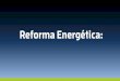 Presentación de PowerPoint - energia.org.mxenergia.org.mx/wp-content/uploads/2013/08/Presentación-Reforma... · El desarrollo de shale gas y el shale oil en los EE. UU. ha sido