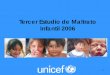 Tercer Estudio de Maltrato Infantil 2006 - UNICEF – Chile 2006 3.pdf · Tipo de Estudio Cuantitativo. Técnica Cuestionario autoaplicado en escuelas, de preguntas abiertas y cerradas