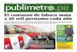 El consumo de tabaco mata a 16 mil peruanos cada año · gales de ONPE, que fue despedida tras estas reve-laciones. ... de Honor en el grado de ... En su discurso de agra-decimiento,