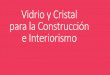 Vidrio y Cristal para la Construcción - …aducarte.weebly.com/uploads/5/1/2/7/5127290/vidrio_y_cristal.pdf · El vidrio inteligente se puede utilizar para el diseño interior (pantallas