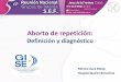 Aborto de repetición - sefertilidad.net · SEGO 2008 3 o mas abortos consecutivos  12 sem 