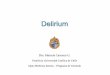 Delirium Un Problema Subvalorado - minsal.cl · ¿Qué es Delirium? Es lo que antes se denominaba sindrome confusional agudo, encefalopatía tóxico metabólica…