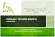 PRODUCIR Y EXPORTAR ARROZ EN URUGUAY - … · Generalidades de la producción y exportación de arroz en Uruguay La producción de arroz en departamento de Artigas Realidad del sector