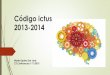 Código ictus 2013-2014 - magllerandi.files.wordpress.com · ´Disartria mano torpe . MANEJO CODIGO ICTUS