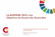 La AGENDA 2030 y los Objetivos de Desarrollo Sostenible€¦ · Consultas globales y temáticas lideradas ... Mundial para el Desarrollo Sostenible 17 objetivos. 169 metas : ... P