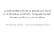 La concentración de la propiedad rural en Colombia ... · Estructura de la presentación •La tenencia de la tierra y el conflicto armado •Evolución de la concentración: 2000-2009