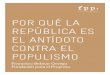 POR QUÉ LA REPÚBLICA ES EL ANTÍDOTO …fppchile.org/wp-content/uploads/2015/04/Por-que-la-republica-es-el... · 1 Por qué la república es el antídoto contra el populismo Investigador
