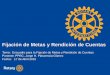 Presentación de PowerPoint - Rotary México | Distrito … · Teoría de la Fijación de Metas de Edwin Locke • Esta teoría plantea la necesidad de metas claras y alcanzables