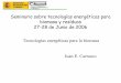 Presentación de PowerPoint - Página principal 06/J. Carrasco.pdf · Combustor de lecho fluidizado Babcock Borsi Power Austrian Energy 92-94 % altos No es preciso tratamiento De