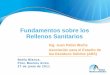Fundamentos sobre los Rellenos Sanitarios€¦ · 1 Fundamentos sobre los Rellenos Sanitarios Ing. Juan Pablo Weihs Asociación para el Estudio de los Residuos Sólidos (ARS) Bahía