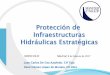 SPANCOLD Madrid,spancold.es/Archivos/VI_ITIPB_20170214_09_Rene_Gomez.pdf · Elaborar el Plan de Seguridad del ... sistema de control de una presa a sólo 25 millas de la ciudad de