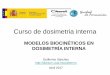 MODELOS BIOCINÉTICOS EN DOSIMETRÍA INTERNAdiarium.usal.es/guillermo/files/2017/05/DosimetriaInternaModelos... · MODELOS BIOCINÉTICOS EN DOSIMETRÍA INTERNA Modelización compartimental.Conceptos