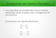 La propiedad de analiticidad induce ciertas relaciones ...gopar/TEACHING/web_slides_CV_3_2015.pdf · Ecuaciones de Cauchy-Riemann Comentario: Que se satisfagan las ecs. de Cauchy-Riemann