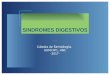 SINDROMES DIGESTIVOS - Cátedra de Semiologíasemiologiahnc.webs.fcm.unc.edu.ar/files/2016/08/2017-Sindromes... · síntomas asociados con anemia ... El inicio y el agravamiento del