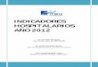 INDICADORES HOSPITALARIOS AÑO 2012 ABV - .:: … · 2013-03-06 · servicio de epidemiologÍa y estadÍstica 2 indicadores hospitalarios 2012 indice pág. i. indicadores de morbilidad
