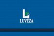 LUVEZAluveza.com/presentacion_luveza.pdf · contenciones, sorteos, almacenamientos de stock de seguridad, ensambles menores, procesos menores, representaciones y re-trabajos). Estamos