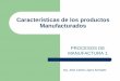Características de los productos Manufacturadosbiblio3.url.edu.gt/Libros/2013/ing/pim/5.pdf · Función económica de la Manufactura Agricultura Artesanal Manufactura Servicios de