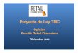 Proyecto de Ley TMC - retailfinanciero.org · T3 2011 T4 2011 T1 2012 T2 2012 T3 2012 T4 2012 (Bancarias( Retail(Tarjetas(Sin(Operaciones(en(CadaTrimestre(( 4,2millones Bancarias