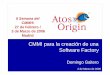 CMMI para la creación de una Software Factory Semana CMMI/04-ATOS.pdf · • Algunos datos de la magnitud del proyecto ... • Atos Origin , Panasonic, Samsung, Xerox, Kodak, Seiko,
