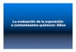 La evaluación de la exposición a contaminantes …issga.xunta.gal/.../relatorios/2013_02_Toma_de_mostas_Alfonso.pdf · R.D. 374/2001, sobre protección de la salud y seguridad de