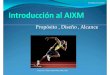 Introducción al AIXM - icao.int · Seminario/Taller AIXM/UML/XML/GML. Introducción al AIXM Objetivos Comprender el propósito para el que se desarrolló el AIXM Entender su diseño