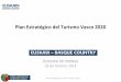 Plan Estratégico del Turismo Vasco 2020 - … · o Necesidad de desarrollar posicionamiento e incrementar notoriedad de marca. o Margen de mejora importante en la coordinación y