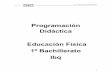 Programación Didáctica Educación Física 1º Bachillerato … · 2017-05-24 · Educación Física 1º Bachillerato ... Mejorar o mantener los factores de la condición física