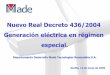 Nuevo Real Decreto 436/2004 Generación eléctrica en ...ieee-pels-ies.es/Pels/Pdf/Seminarios/Sevilla/04 Nuevo_RD436_2004.pdf · objetivos de factor de potencia. ... – Inclusión