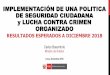 IMPLEMENTACIÓN DE UNA POLITICA DE SEGURIDAD CIUDADANA y ...acuerdonacional.pe/wp-content/uploads/2016/12/MININTER_Presentac... · IMPLEMENTACIÓN DE UNA POLITICA DE SEGURIDAD CIUDADANA