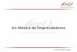 Un México de Emprendedores - IMEF · Quizás el mayor reto para México está en sobre pasar la intolerancia que tenemos al riesgo. \爀屲En México, hay 15 fondos de cap\൩tal