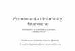 Econometría dinámica y financiera€¦ · Econometría dinámica y financiera Profesora: Dolores García Martos E-mail:mdgmarto@est-econ.uc3m.es Introducción a la econometría