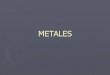 METALES - ieslasmusas.org · METALES NO FÉRRICOS ... TRABAJO CON METALES EN EL TALLER Medir y marcar ... Extracción de minerales: destrucción del paisaje