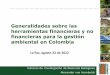 Generalidades sobre las herramientas financieras y no financieras … · Generalidades sobre las herramientas financieras y no financieras para la gestión ambiental en Colombia Instituto