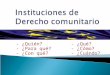 Instituciones de Derecho comunitario - Universidad …€¦ · PPT file · Web view2012-09-06 · Jurídico.- Volumen importante de legislación, resultado de decisiones adoptadas