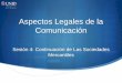 Aspectos Legales de la Comunicación - …moodle2.unid.edu.mx/dts_cursos_mdl/lic/CYTC/ALC/S04/ALC04_Visual… · obtener la orden judicial para la inscripción de una sociedad mercantil
