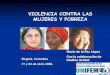 VIOLENCIA CONTRA LAS MUJERES Y POBREZA - … · ámbitos, el tráfico de mujeres y la prostitución forzada; y la violencia física, ... 9Las causas estructurales incluida la omisiones