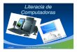 Literacia de Computadoras · convierte en información útil para el usuario. 4/16/2007 (c) Profa. Norma I. Ortiz Rodríguez, 2006 4 ... – la que tienes tal vez en tu casa, –