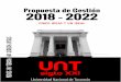 Propuesta de Gestión 2018 2022 - untsiglo21.com.ar · universitarios: Las Ideas, parafraseando a Blas Pascal, son las razones de la razón –que con el corazón no se ... del bien