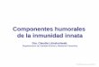 Componentes humorales de la inmunidad innata - Inicio · Moléculas de reconocimiento y efectoras de la Inmunidad Innata • Citoquinas • Proteínas de Fase Aguda • Complemento