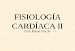 FISIOLOGÍA CARDÍACA II - Dr. RAFAEL PORCILE | … · monitoreo hemodinamico • parametros medidos – presion arterial sistolica diastolica y media – presion pulmonar sistolica