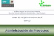 Taller de Proyectos de Procesos TPP IV - Mtro. Cesar ... · •Situación actual ... • Entorno ... Taller de Proyectos de Procesos Módulo IV Administración de Proyectos 11 Ciclo
