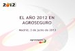 EL AÑO 2012 EN AGROSEGURO - eumedia.es · - Seguros de menor riesgo de cúmulos (pedrisco, incendio…) GRUPO C. Seguros de RyD (Retirada y Destrucción de ... •OCASO •REALE